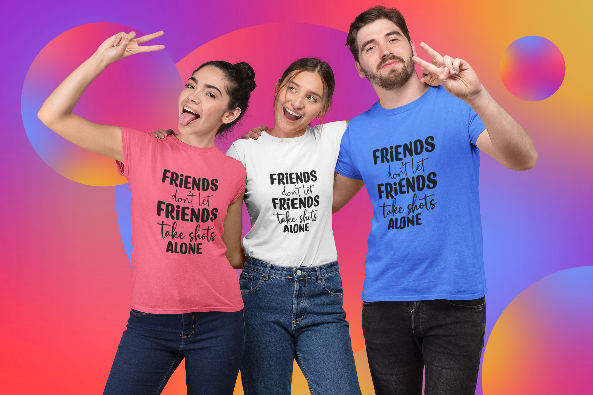 Party Tees: Friends Don't Let Friends Drink Shots Alone