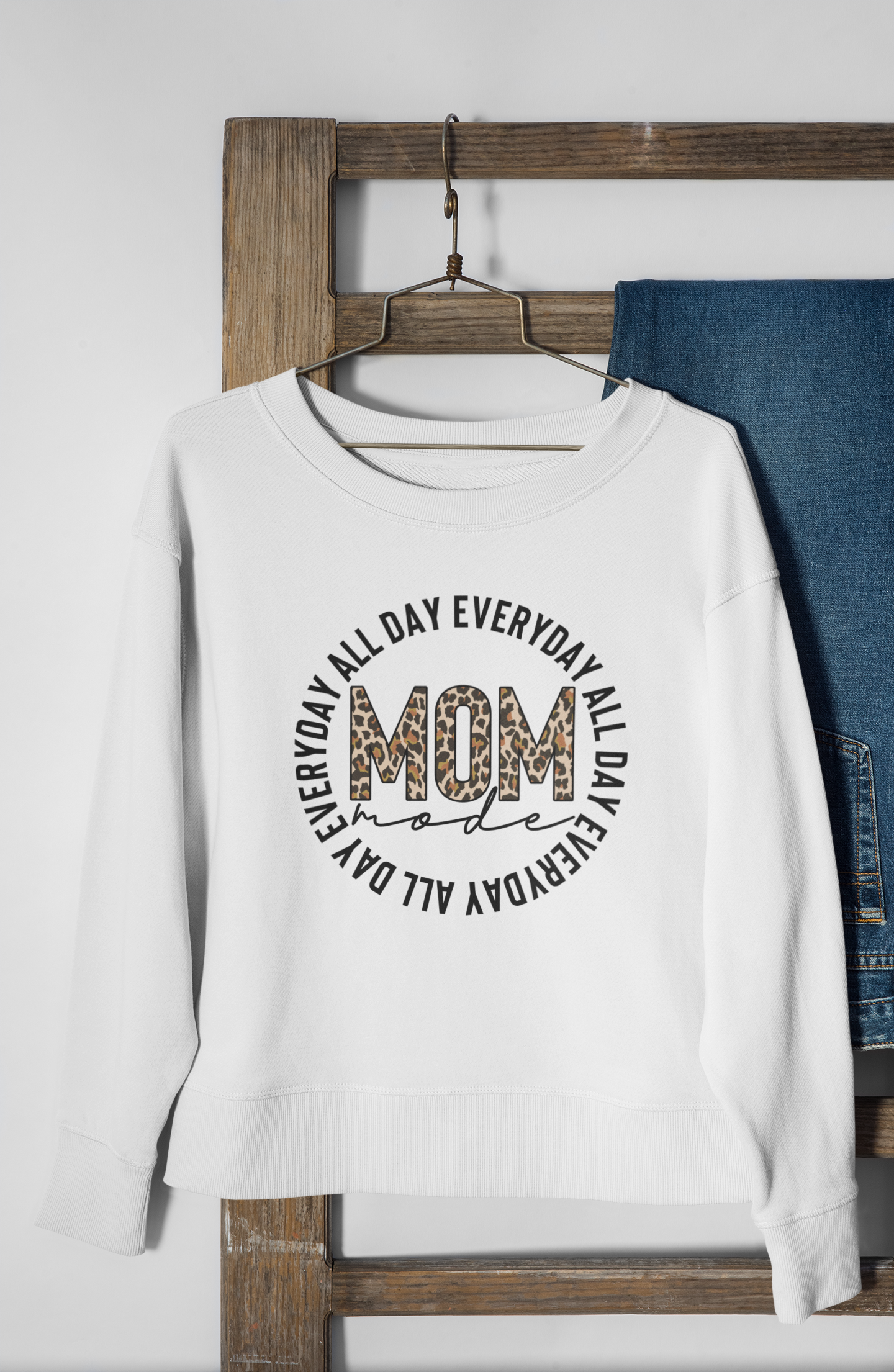 Mom Sweatshirt:  Mom Mode All Day, Every Day